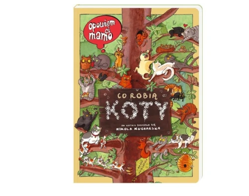 Książeczka Opowiem Ci mama co robią koty 13764-7 Nikola Kucharska_63378