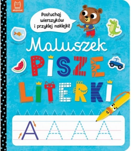 Maluszek pisze literki. Posłuchaj wierszyków i przyklej naklejki Aksjomat_91520