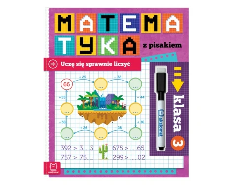 Matematyka z pisakiem. Uczę się sprawnie liczyć. Klasa 3 Aksjomat_91679