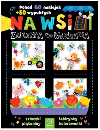 Na wsi Zadania do wyklejania Ponad 60 naklejek + 50 wypukłych Aksjomat_96712