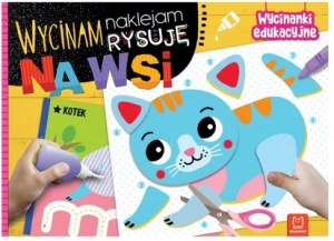 Wycinam naklejam rysuję Na wsi Wycinanki edukacyjne Aksjomat