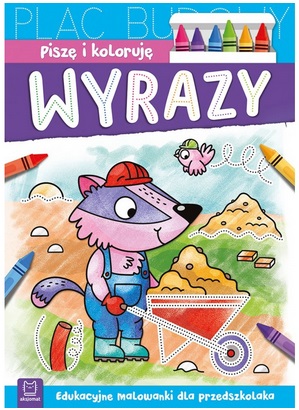 Piszę i koloruję Wyrazy Edukacyjne malowanki dla przedszkolaka Aksjomat _98501