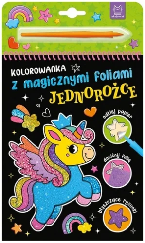 Jednorożce Kolorowanka z magicznymi foliami  Aksjomat_99595