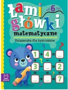 Książeczka dla bystrzaków Od 6 lat Łamigłówki matematyczne Aksjomat